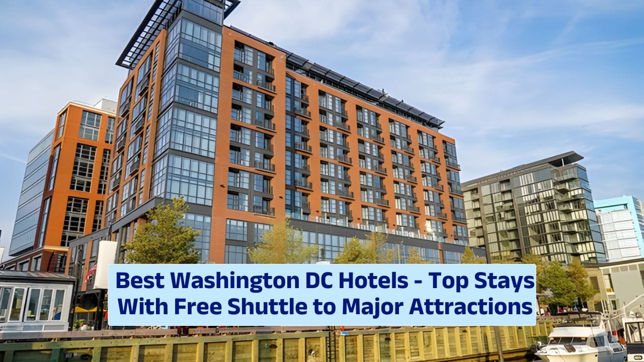 Best Washington DC Hotels – Top Stays With Free Shuttle to Major Attractions