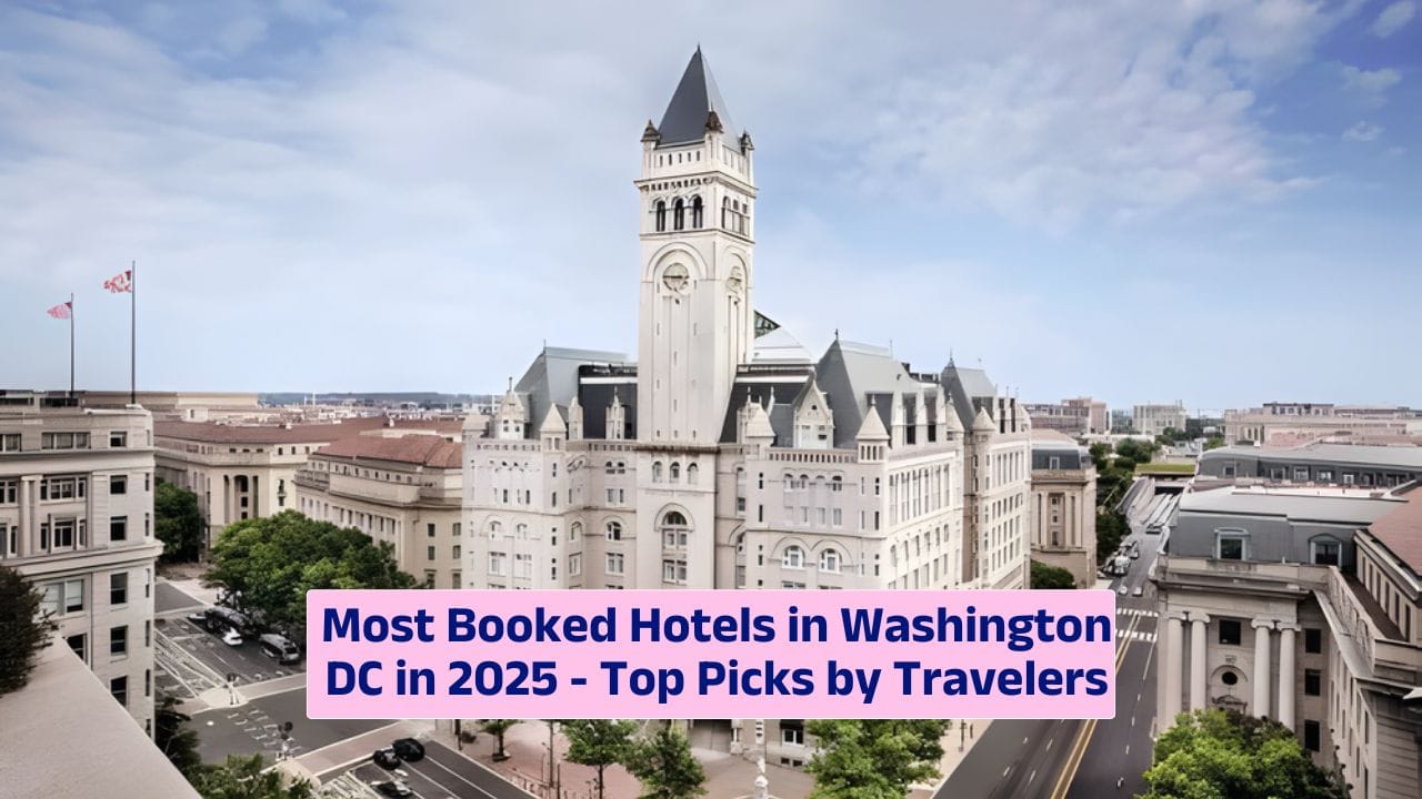 Most Booked Hotels in Washington DC in 2025 – Top Picks by Travelers
