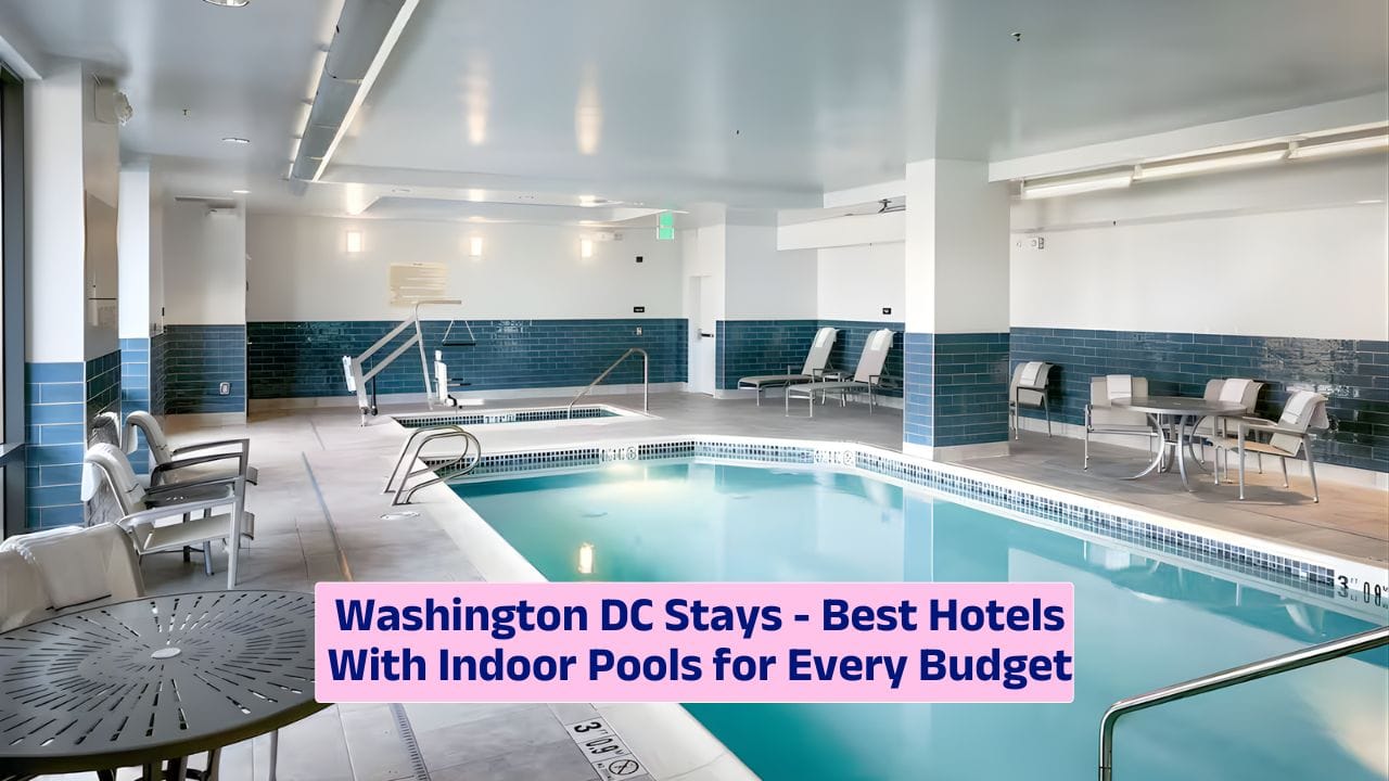 Washington DC Stays – Best Hotels With Indoor Pools for Every Budget