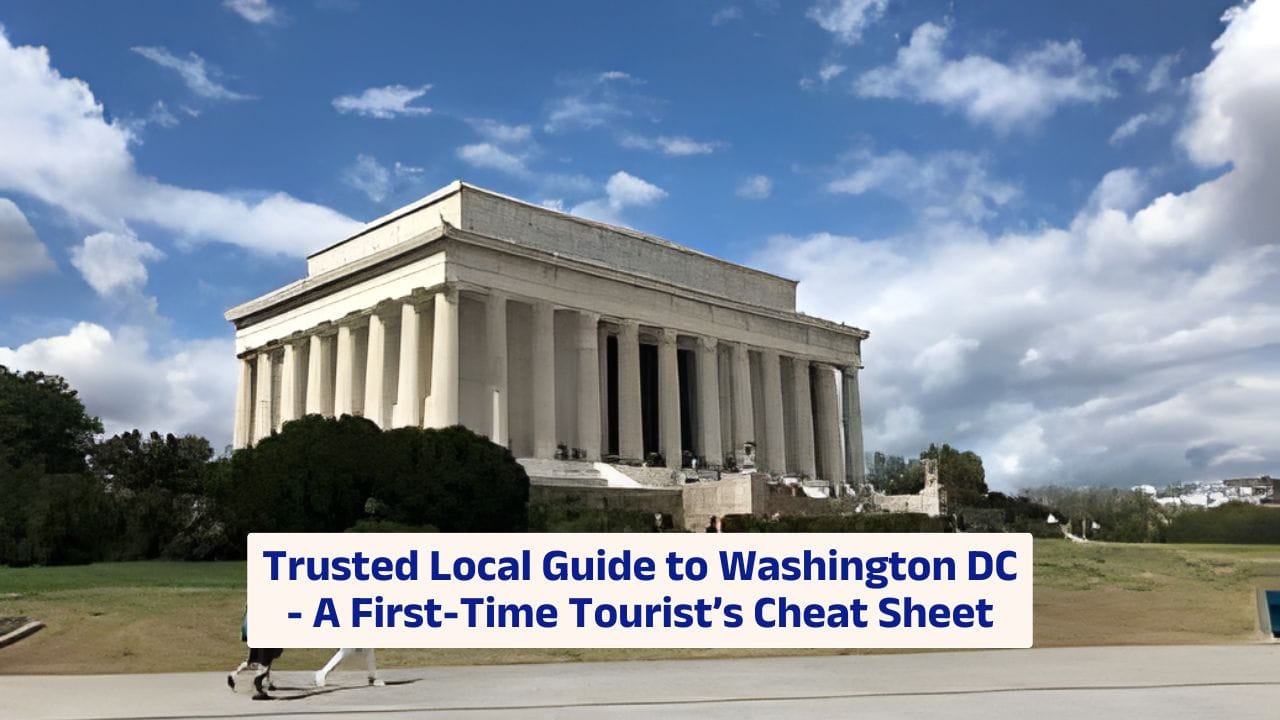Trusted Local Guide to Washington DC – A First-Time Tourist’s Cheat Sheet