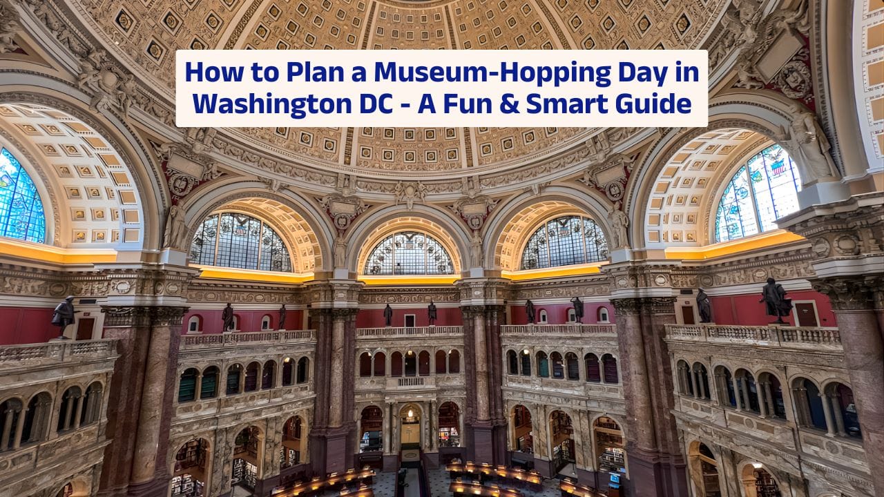 How to Plan a Museum-Hopping Day in Washington DC – A Fun & Smart Guide