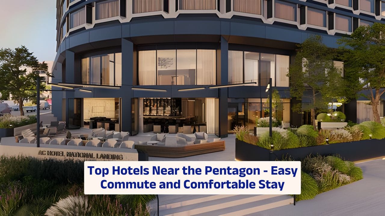 Top Hotels Near the Pentagon – Easy Commute and Comfortable Stay