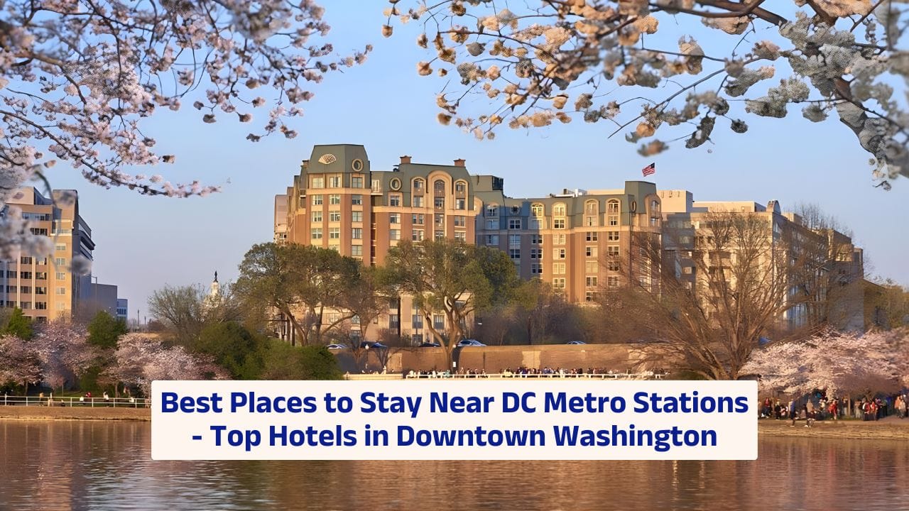Best Places to Stay Near DC Metro Stations – Top Hotels in Downtown Washington
