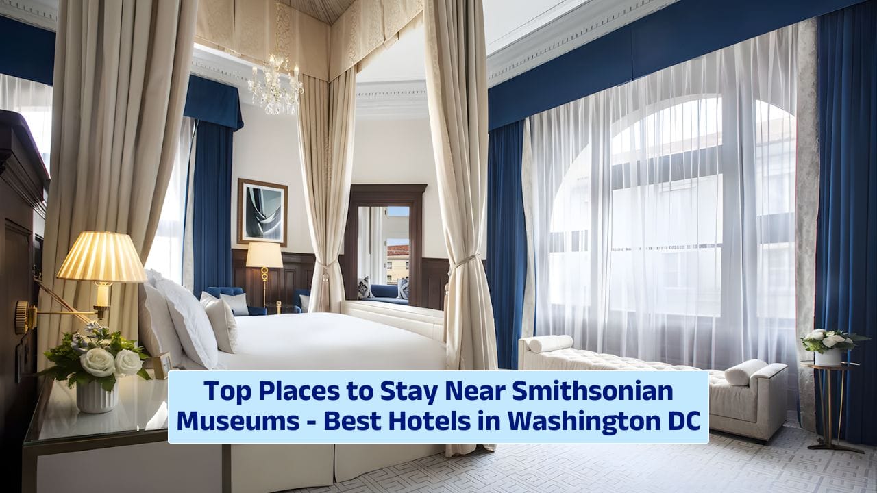 Top Places to Stay Near Smithsonian Museums – Best Hotels in Washington DC