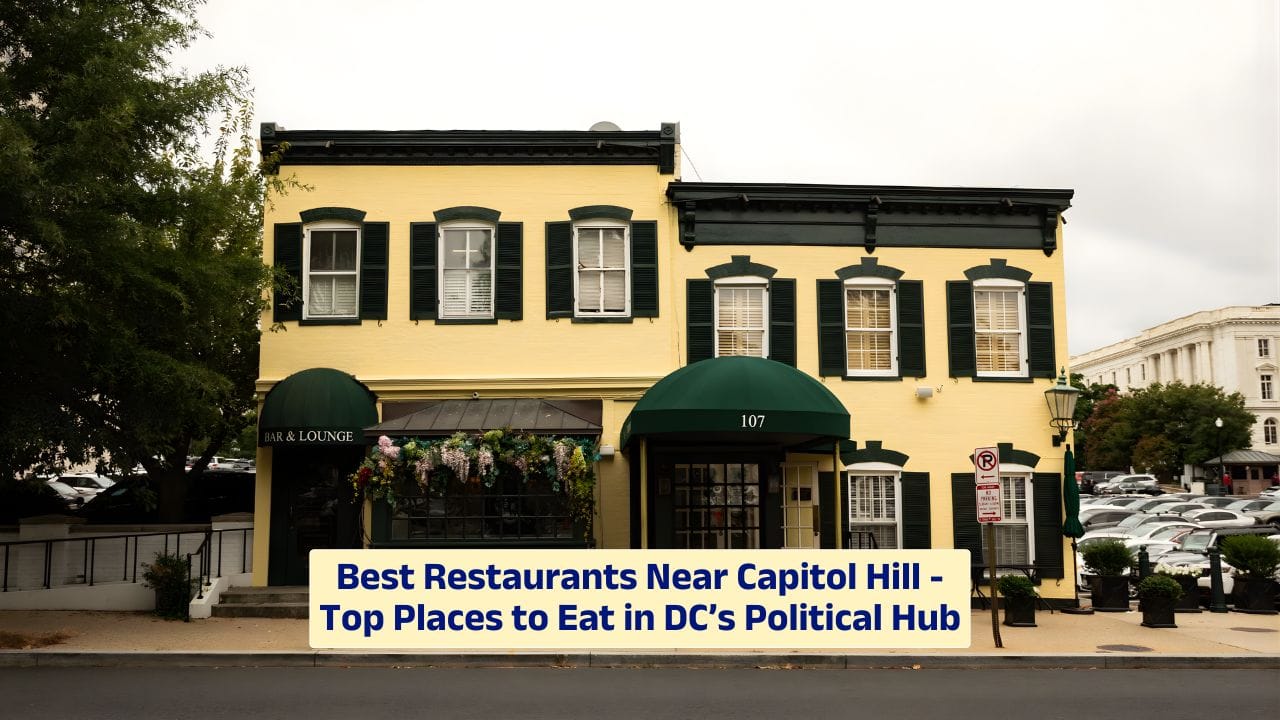Best Restaurants Near Capitol Hill – Top Places to Eat in DC’s Political Hub
