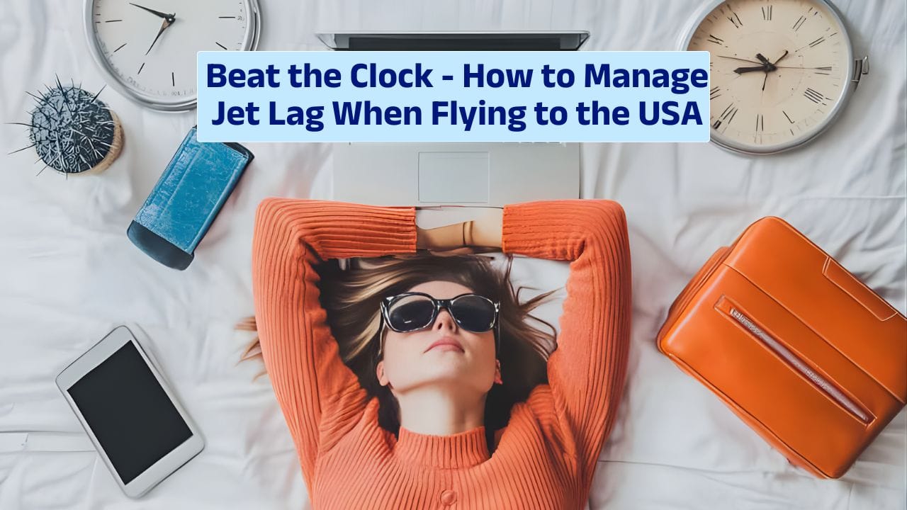 Beat the Clock – How to Manage Jet Lag When Flying to the USA