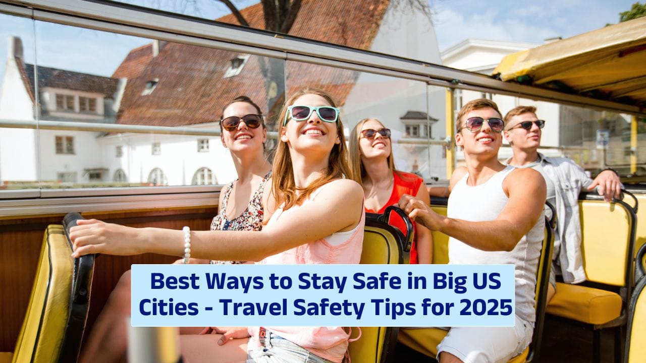 Best Ways to Stay Safe in Big US Cities – Travel Safety Tips for 2025