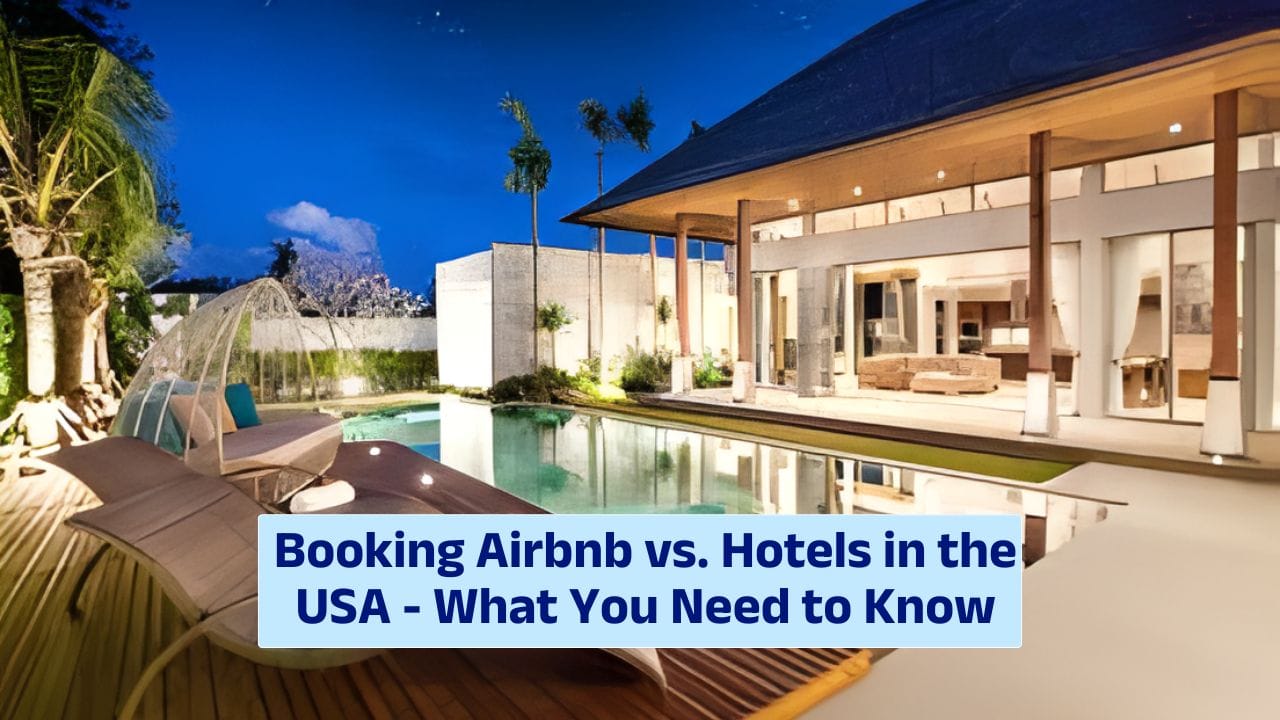 Booking Airbnb vs. Hotels in the USA – What You Need to Know