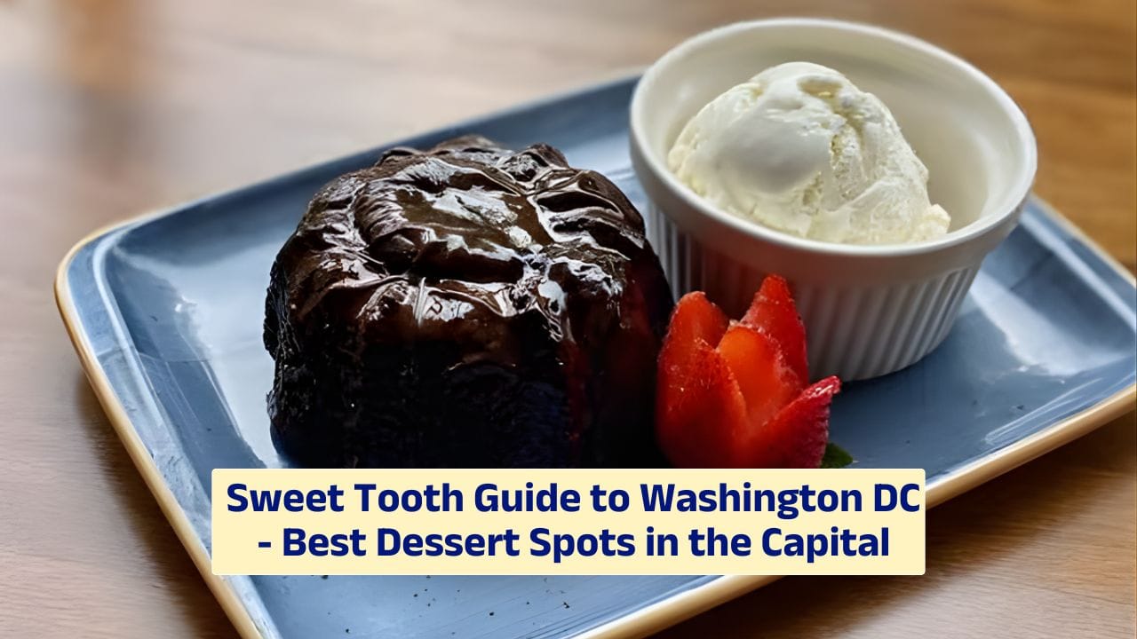 Sweet Tooth Guide to Washington DC – Best Dessert Spots in the Capital