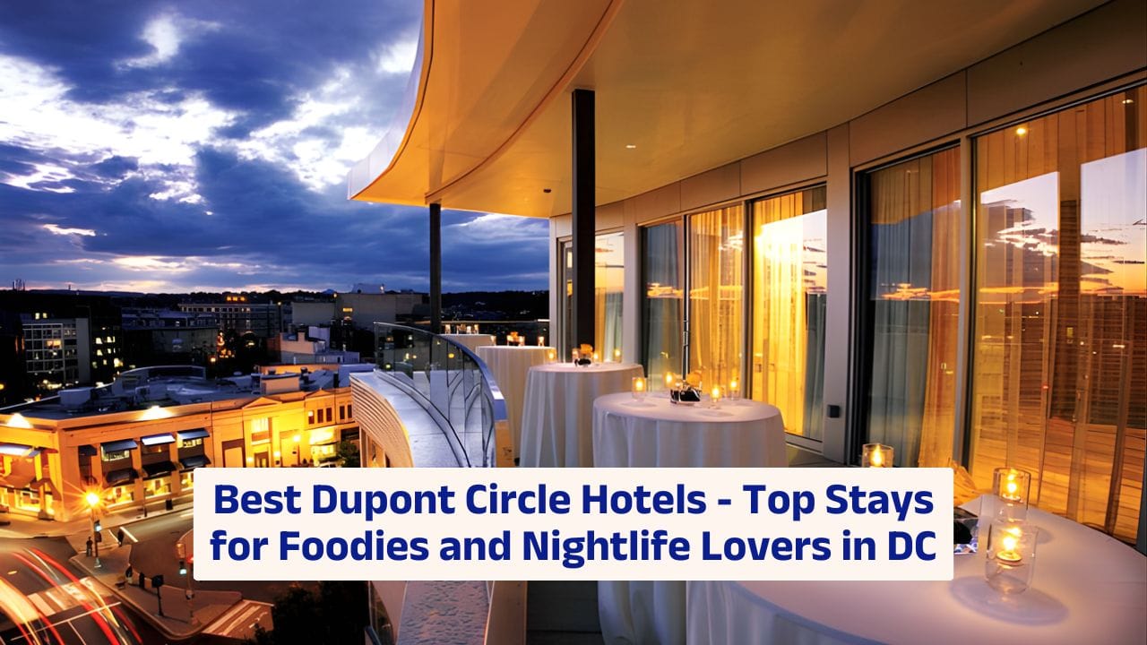 Best Dupont Circle Hotels – Top Stays for Foodies and Nightlife Lovers in DC