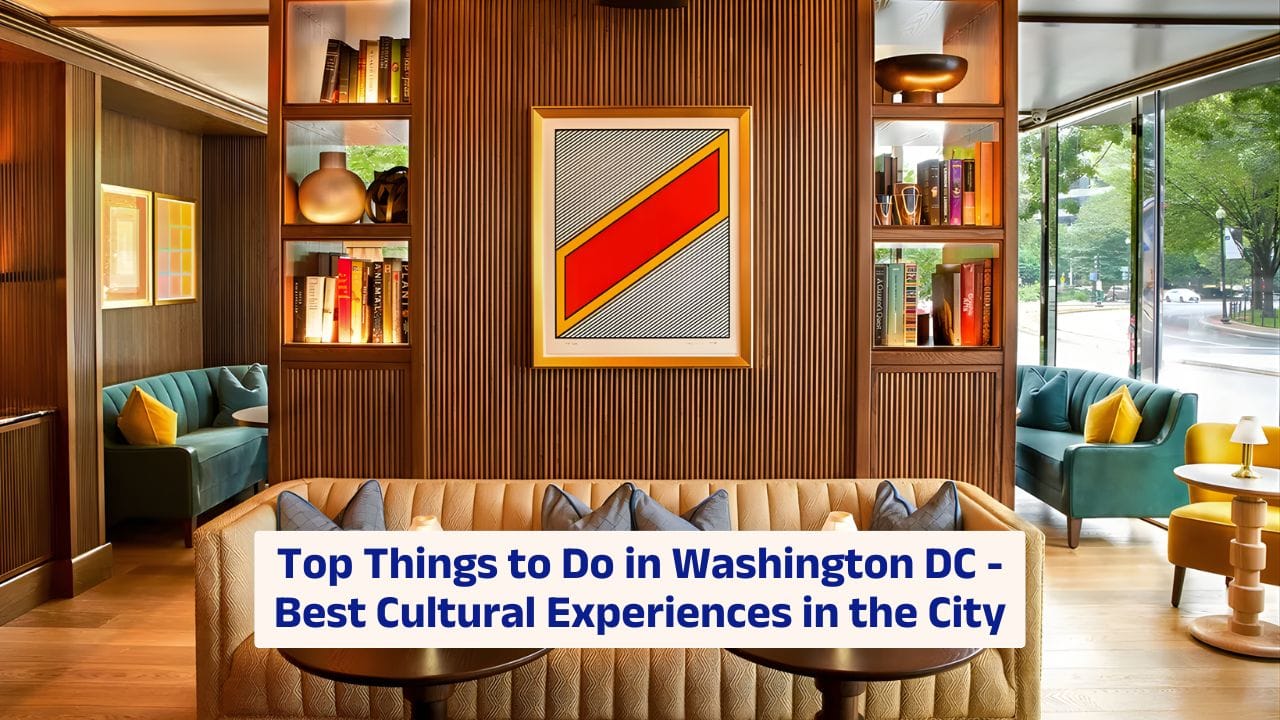 Top Things to Do in Washington DC – Best Cultural Experiences in the City