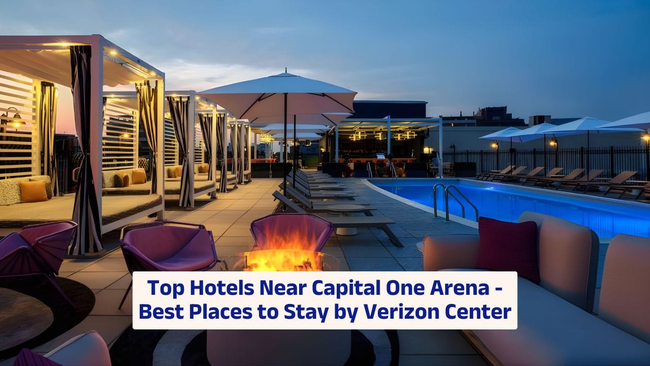Top Hotels Near Capital One Arena – Best Places to Stay by Verizon Center