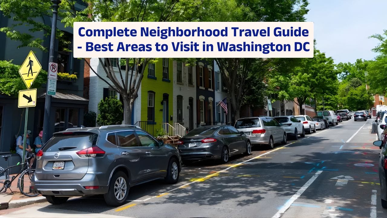 Complete Neighborhood Travel Guide – Best Areas to Visit in Washington DC