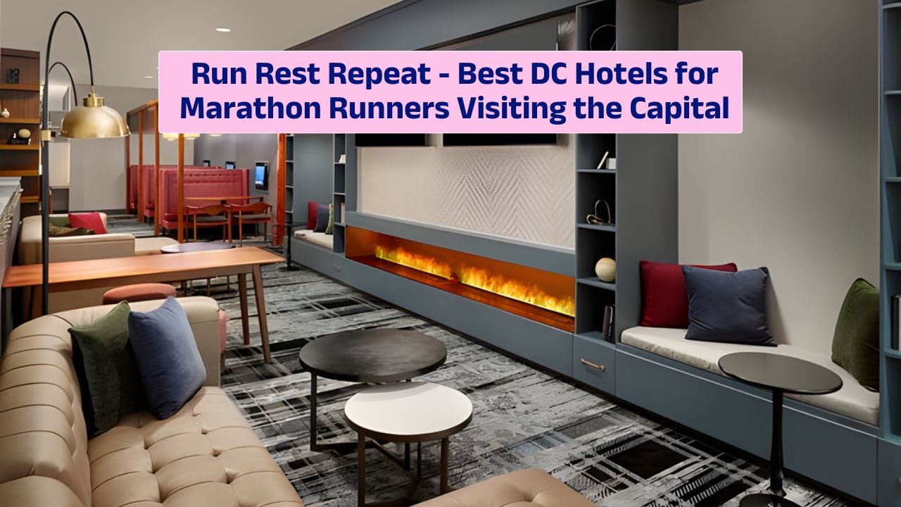 Run Rest Repeat – Best DC Hotels for Marathon Runners Visiting the Capital