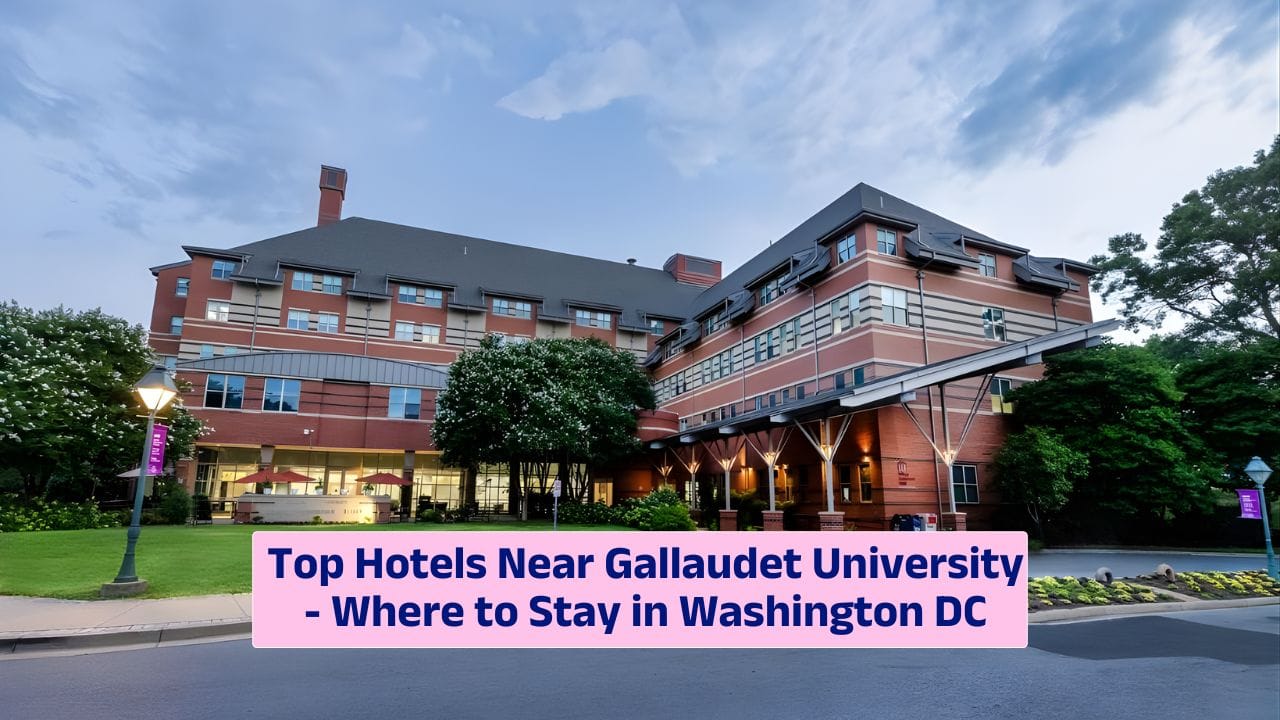 Top Hotels Near Gallaudet University – Where to Stay in Washington DC