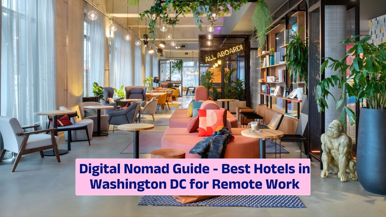 Digital Nomad Guide – Best Hotels in Washington DC for Remote Work