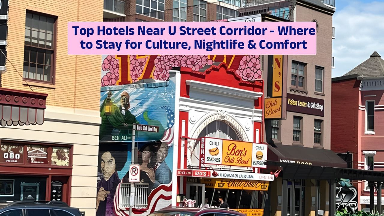 Top Hotels Near U Street Corridor – Where to Stay for Culture, Nightlife & Comfort