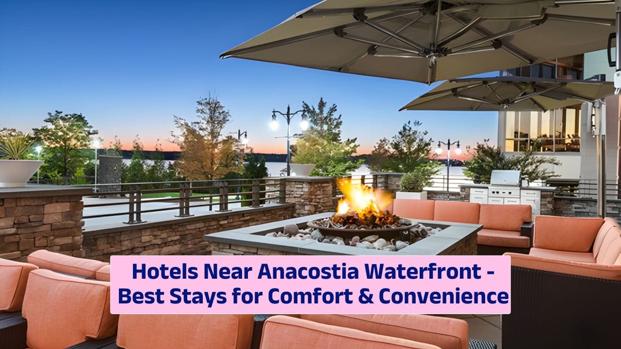 hotels near Anacostia Waterfront