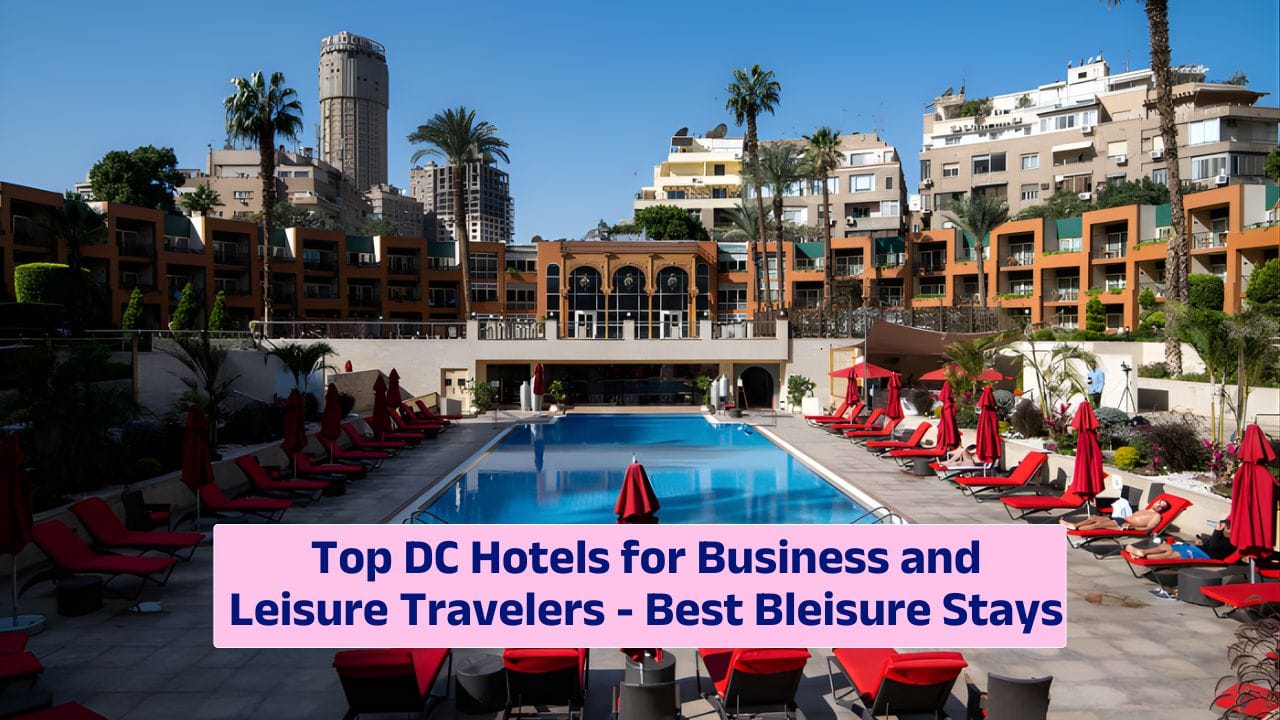 Top DC Hotels for Business and Leisure Travelers – Best Bleisure Stays