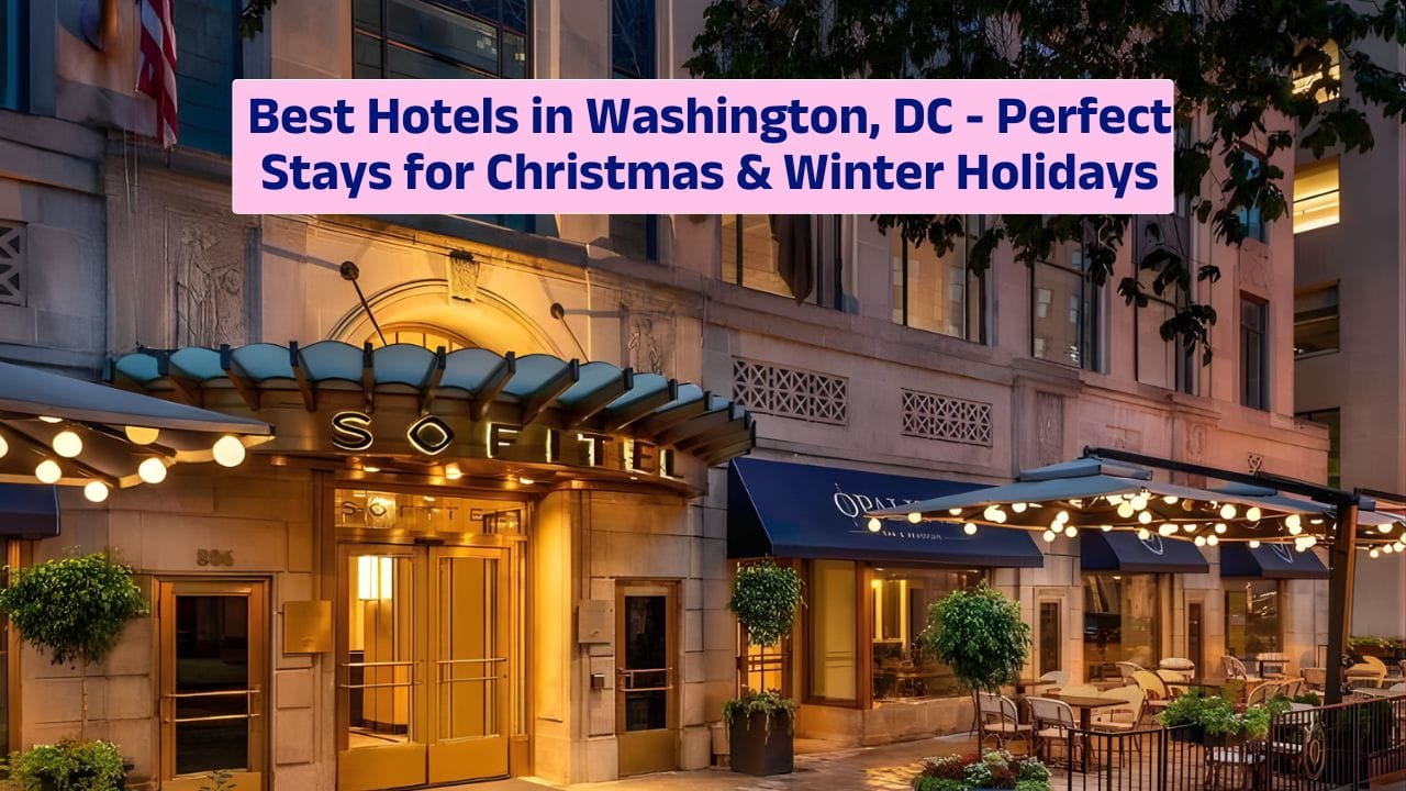 Best Hotels in Washington, DC – Perfect Stays for Christmas & Winter Holidays