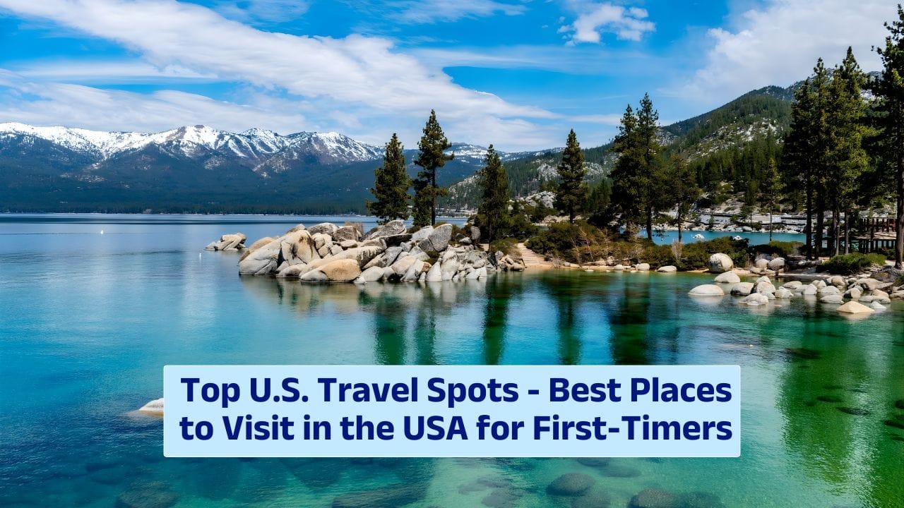 Top U.S. Travel Spots – Best Places to Visit in the USA for First-Timers