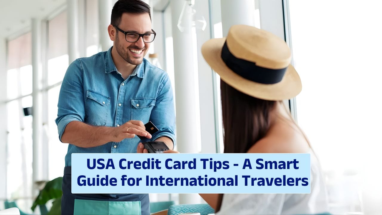 USA Credit Card Tips – A Smart Guide for International Travelers