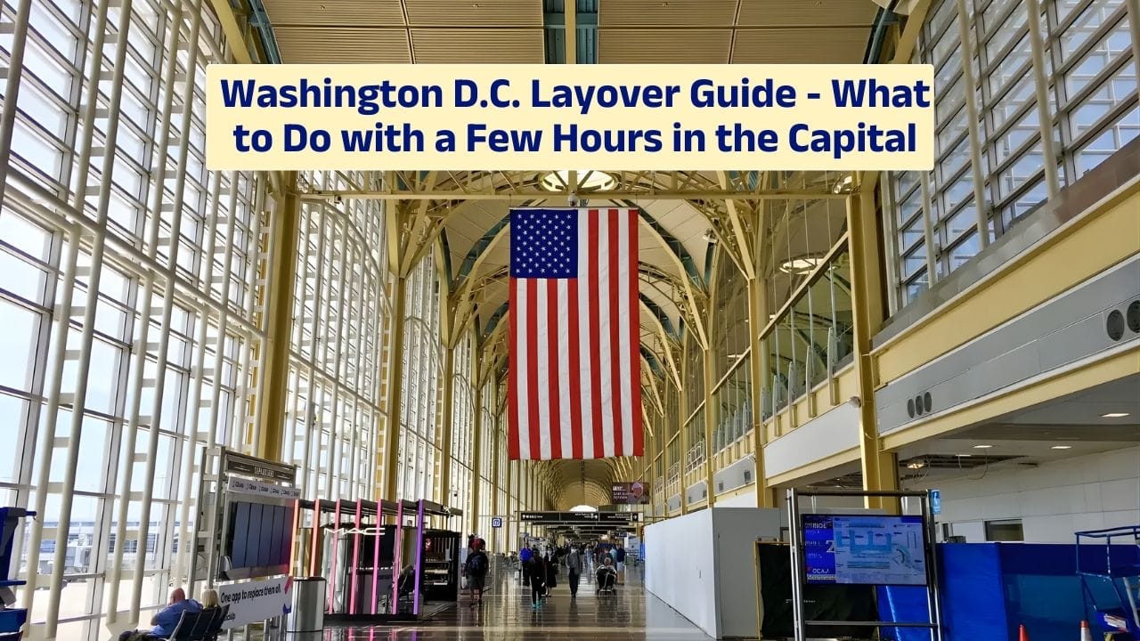 Washington D.C. Layover Guide – What to Do with a Few Hours in the Capital