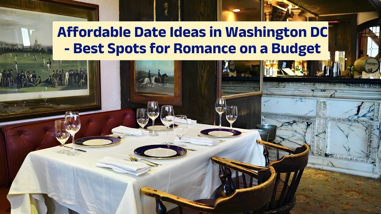 Affordable Date Ideas in Washington DC – Best Spots for Romance on a Budget