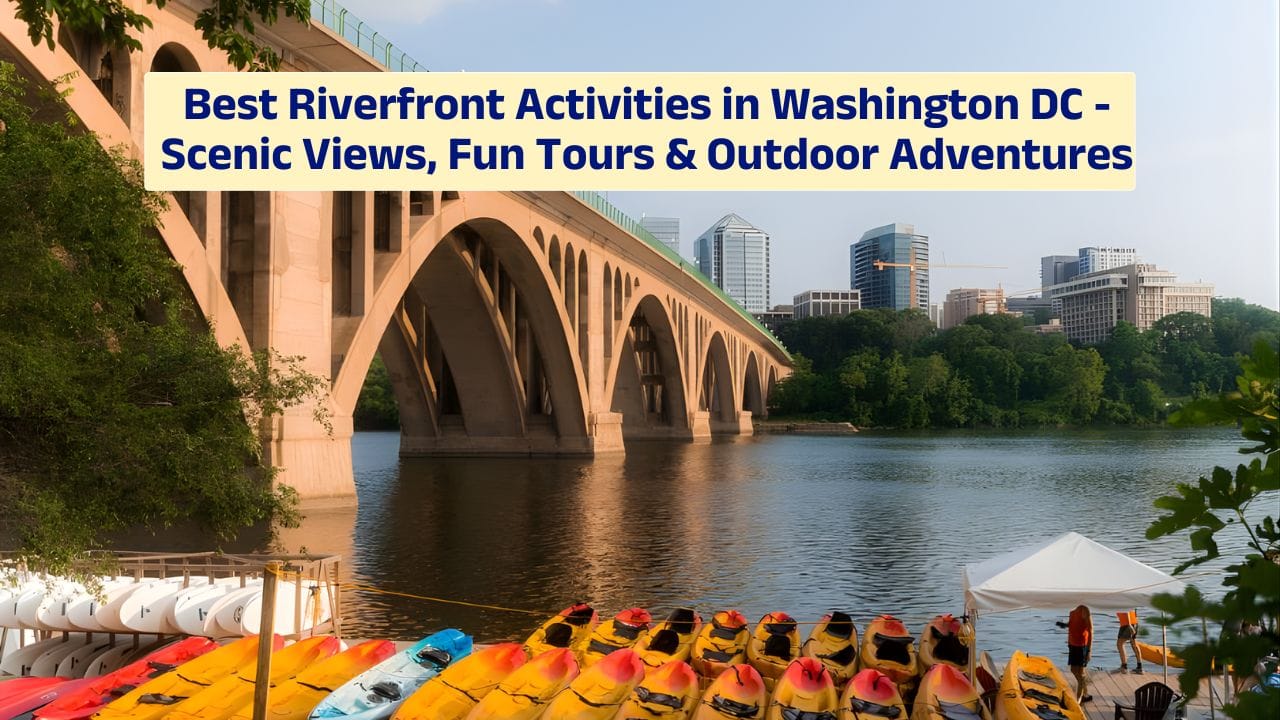 Best Riverfront Activities in Washington DC – Scenic Views, Fun Tours & Outdoor Adventures