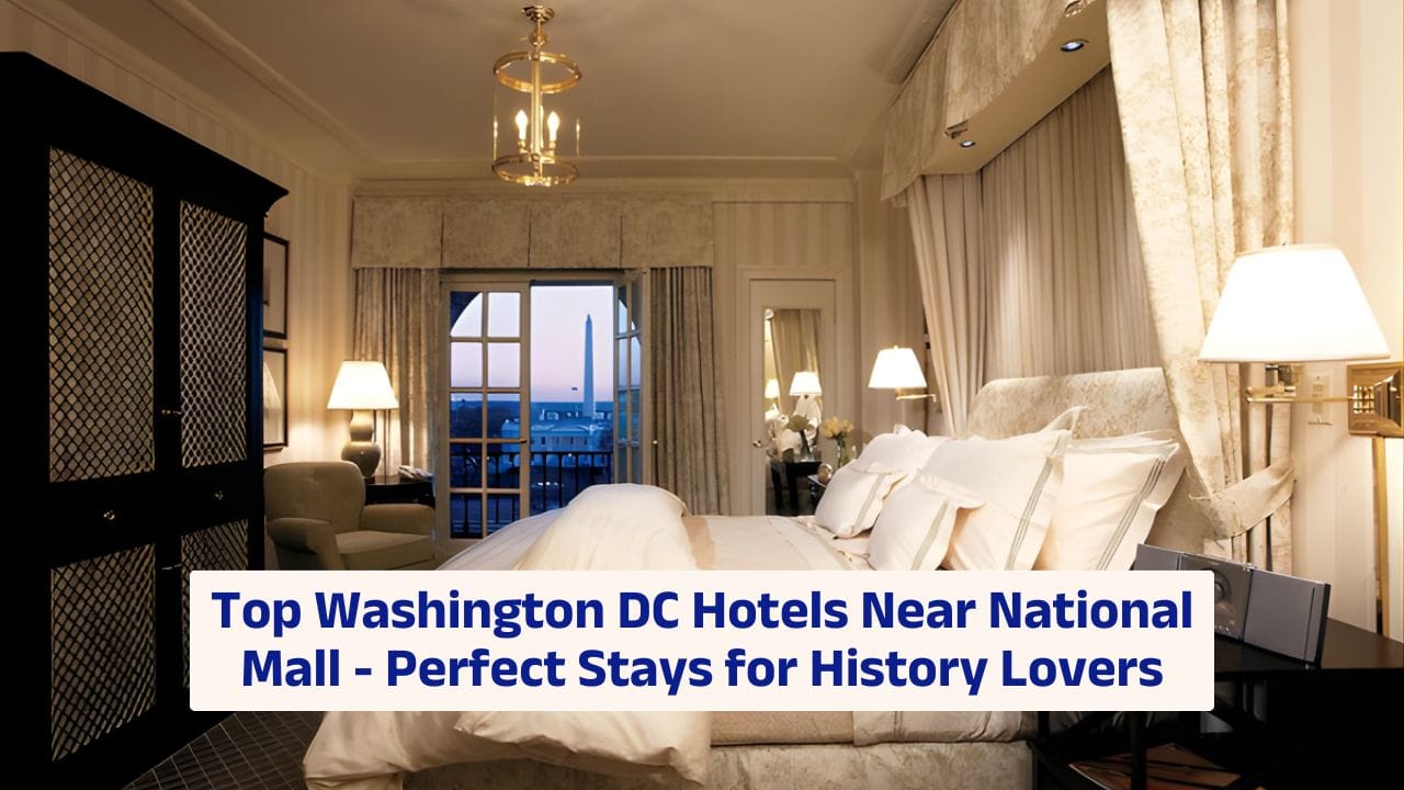 Top Washington DC Hotels Near National Mall – Perfect Stays for History Lovers
