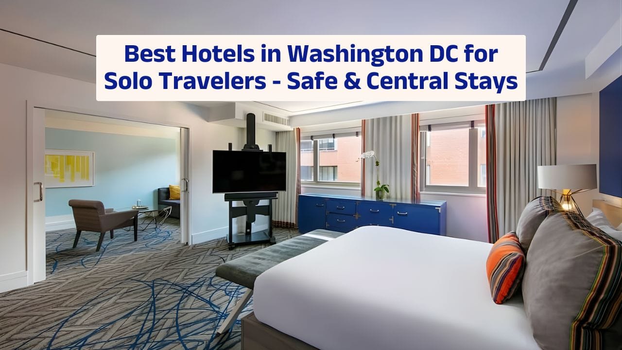 Best Hotels in Washington DC for Solo Travelers – Safe & Central Stays