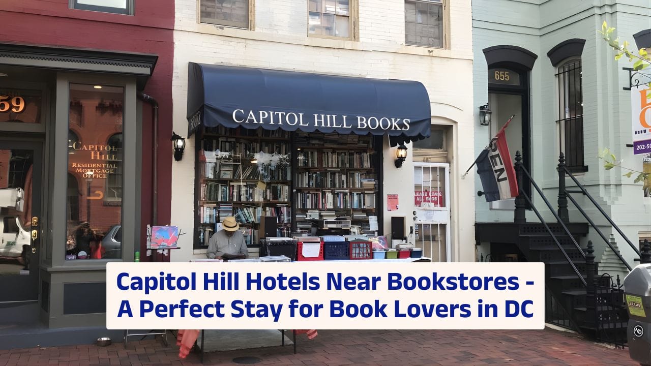 Capitol Hill Hotels Near Bookstores – A Perfect Stay for Book Lovers in DC