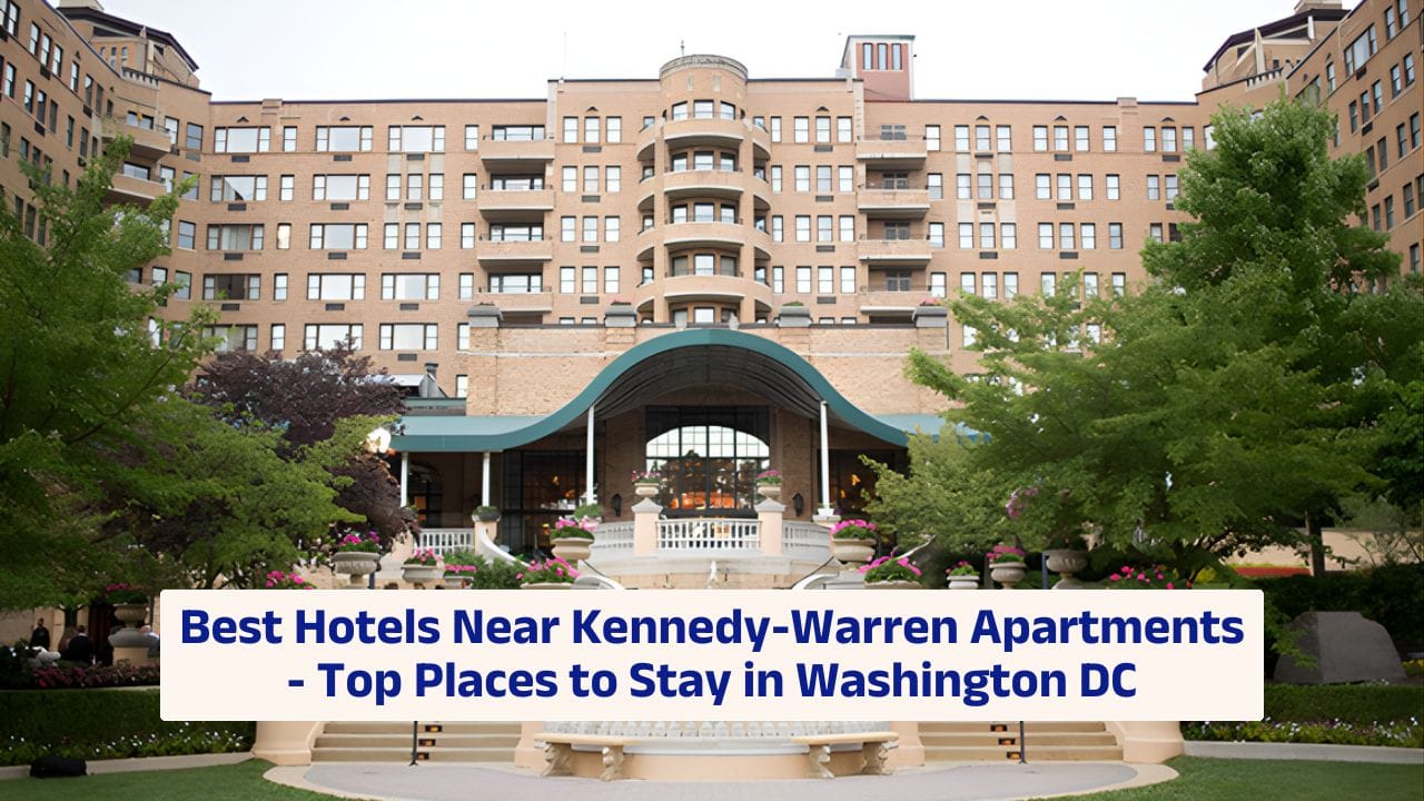 Best Hotels Near Kennedy-Warren Apartments – Top Places to Stay in Washington DC