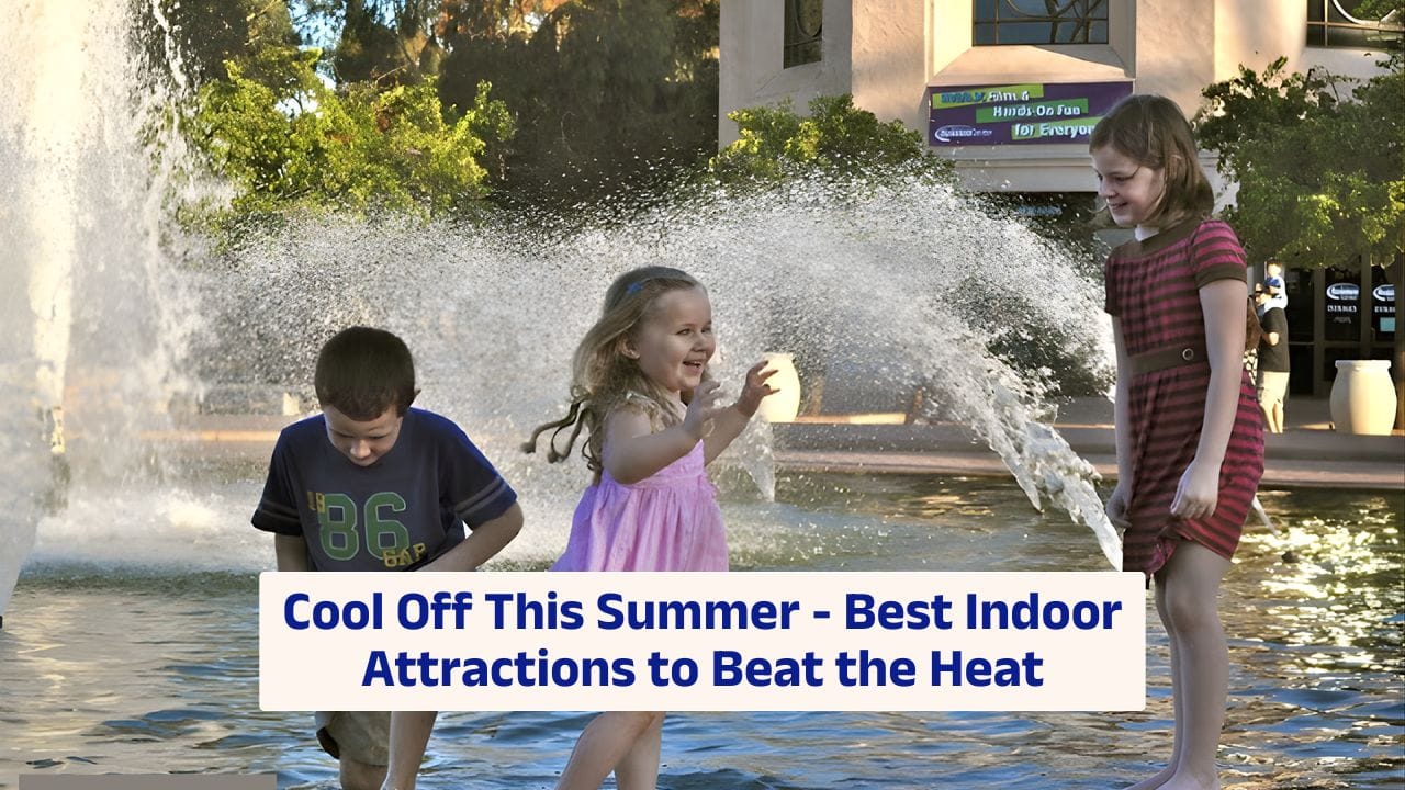 Cool Off This Summer – Best Indoor Attractions to Beat the Heat