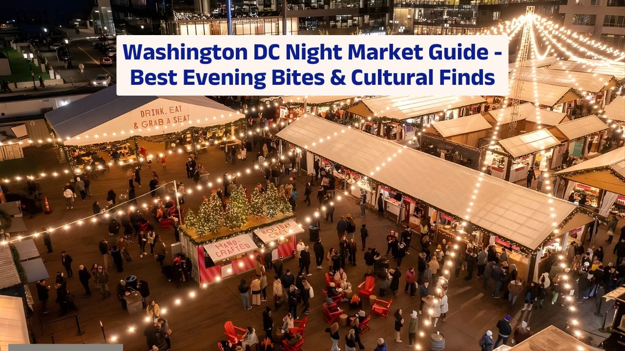 Washington DC Night Market Guide – Best Evening Bites & Cultural Finds