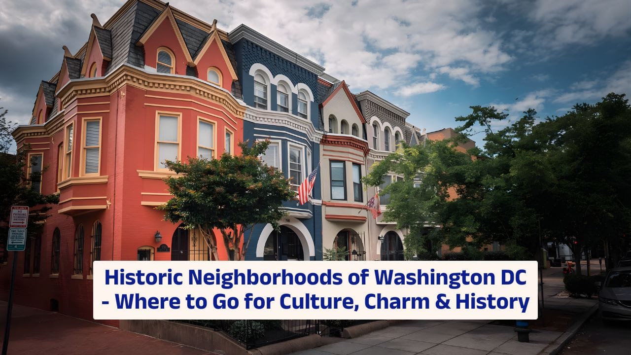 Historic Neighborhoods of Washington DC – Where to Go for Culture, Charm & History