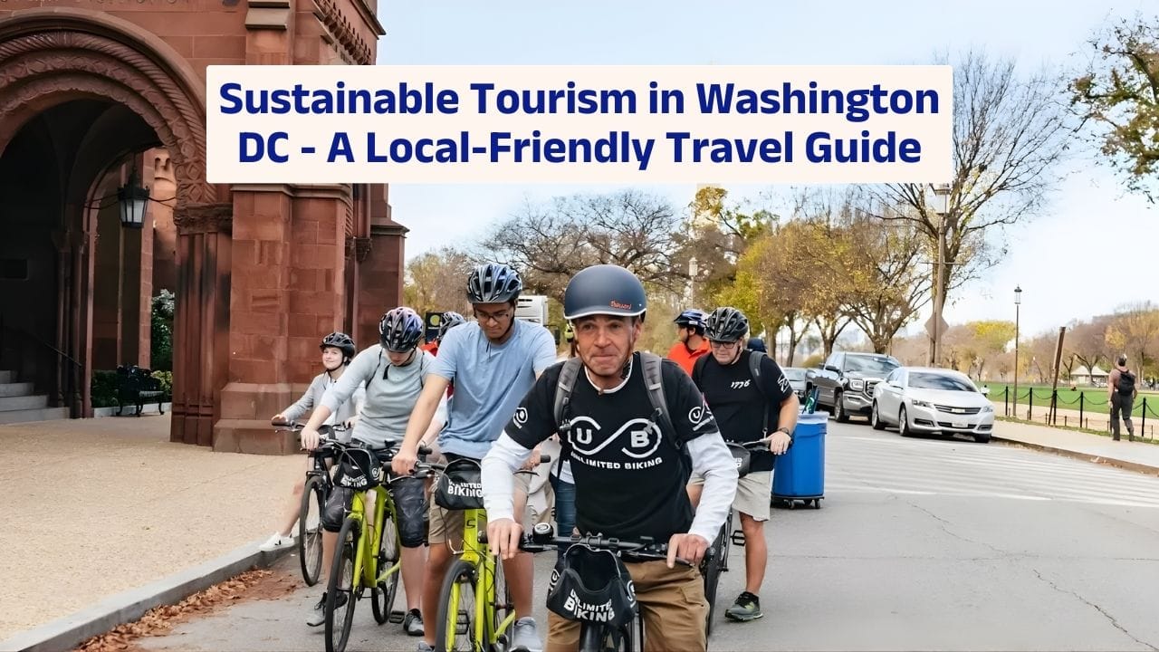 Sustainable Tourism in Washington DC – A Local-Friendly Travel Guide