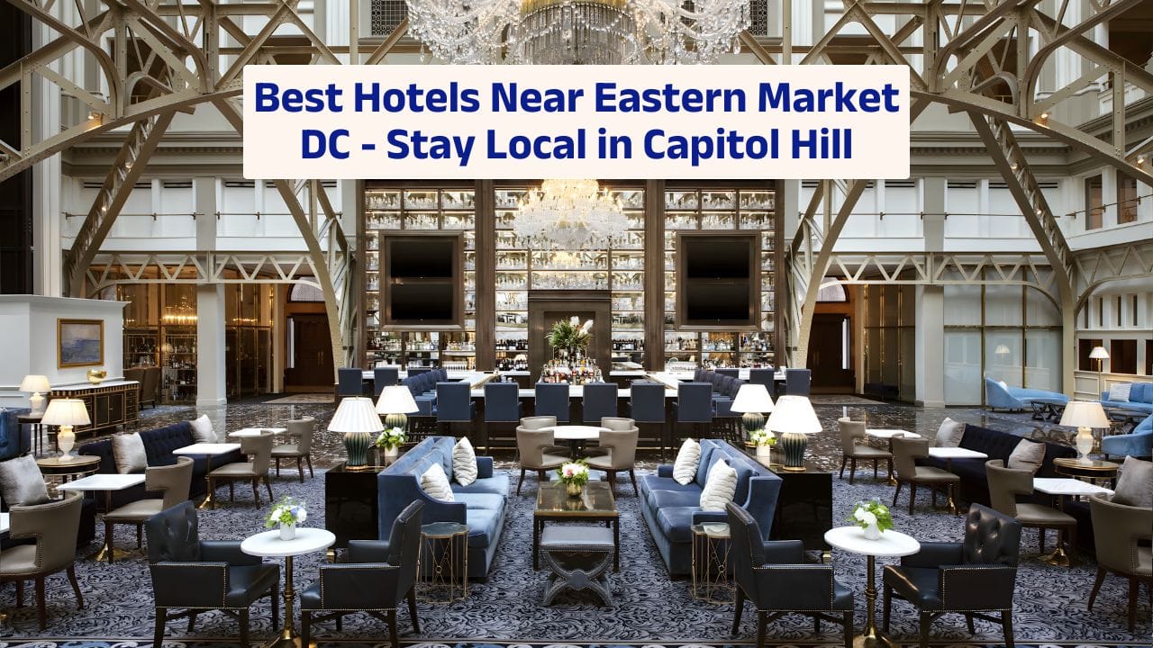 Best Hotels Near Eastern Market DC – Stay Local in Capitol Hill