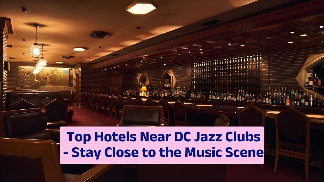 Top Hotels Near DC Jazz Clubs – Stay Close to the Music Scene