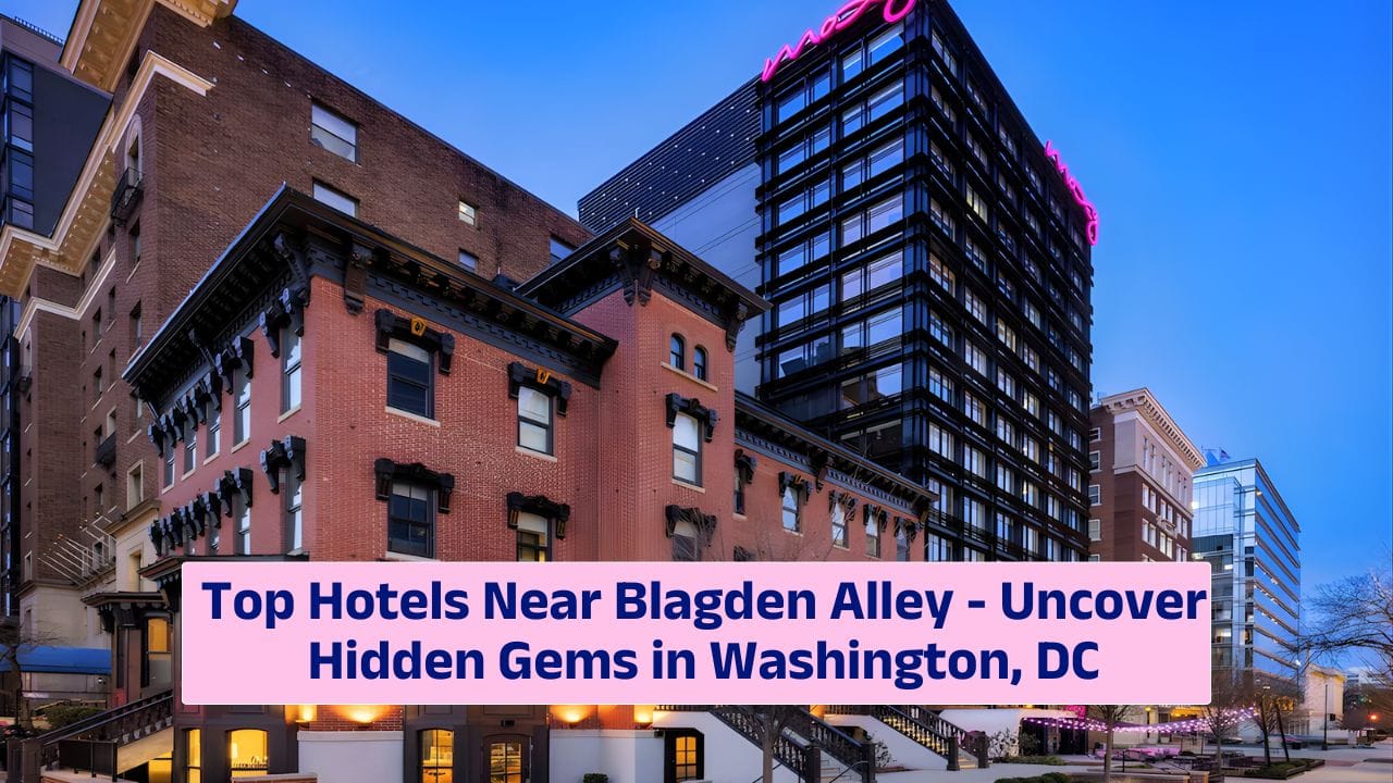 Top Hotels Near Blagden Alley – Uncover Hidden Gems in Washington, DC