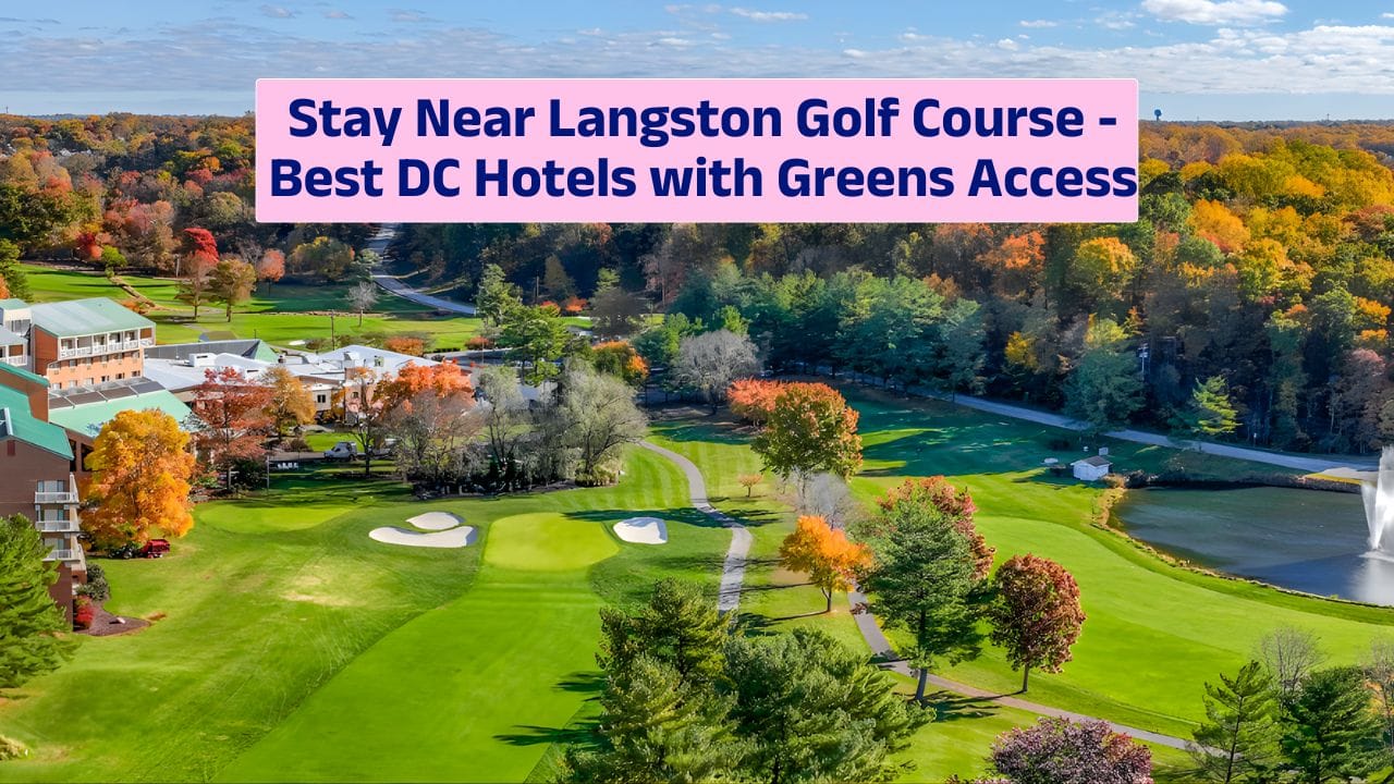 Stay Near Langston Golf Course – Best DC Hotels with Greens Access