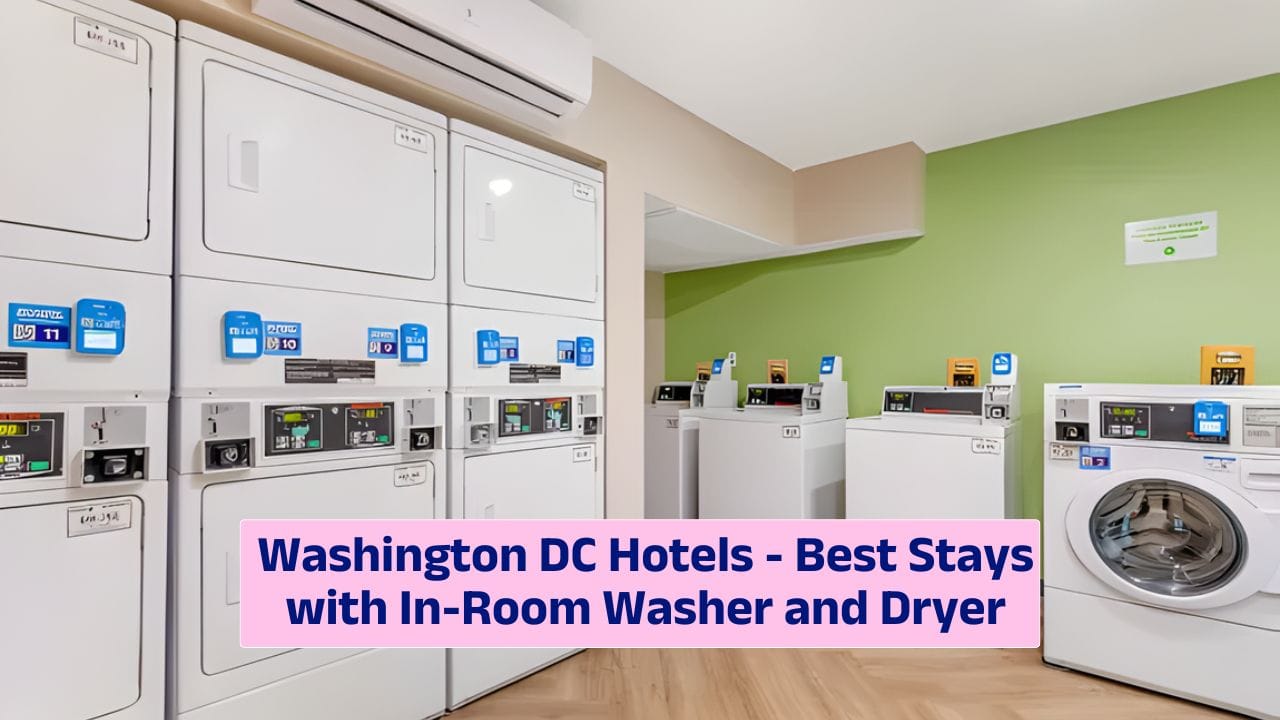 Washington DC Hotels – Best Stays with In-Room Washer and Dryer