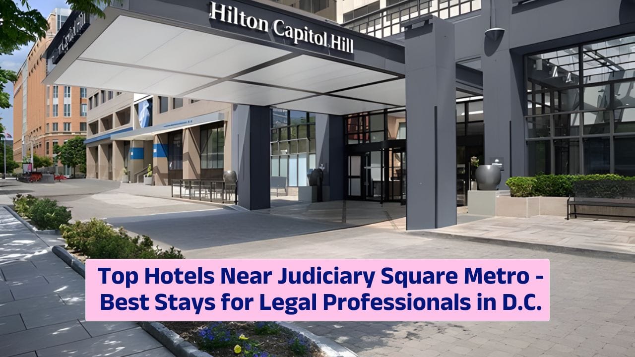 Top Hotels Near Judiciary Square Metro – Best Stays for Legal Professionals in D.C.