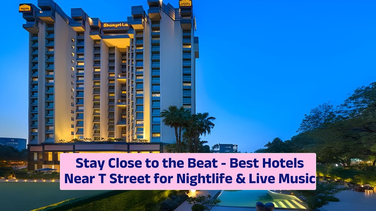 Stay Close to the Beat – Best Hotels Near T Street for Nightlife & Live Music