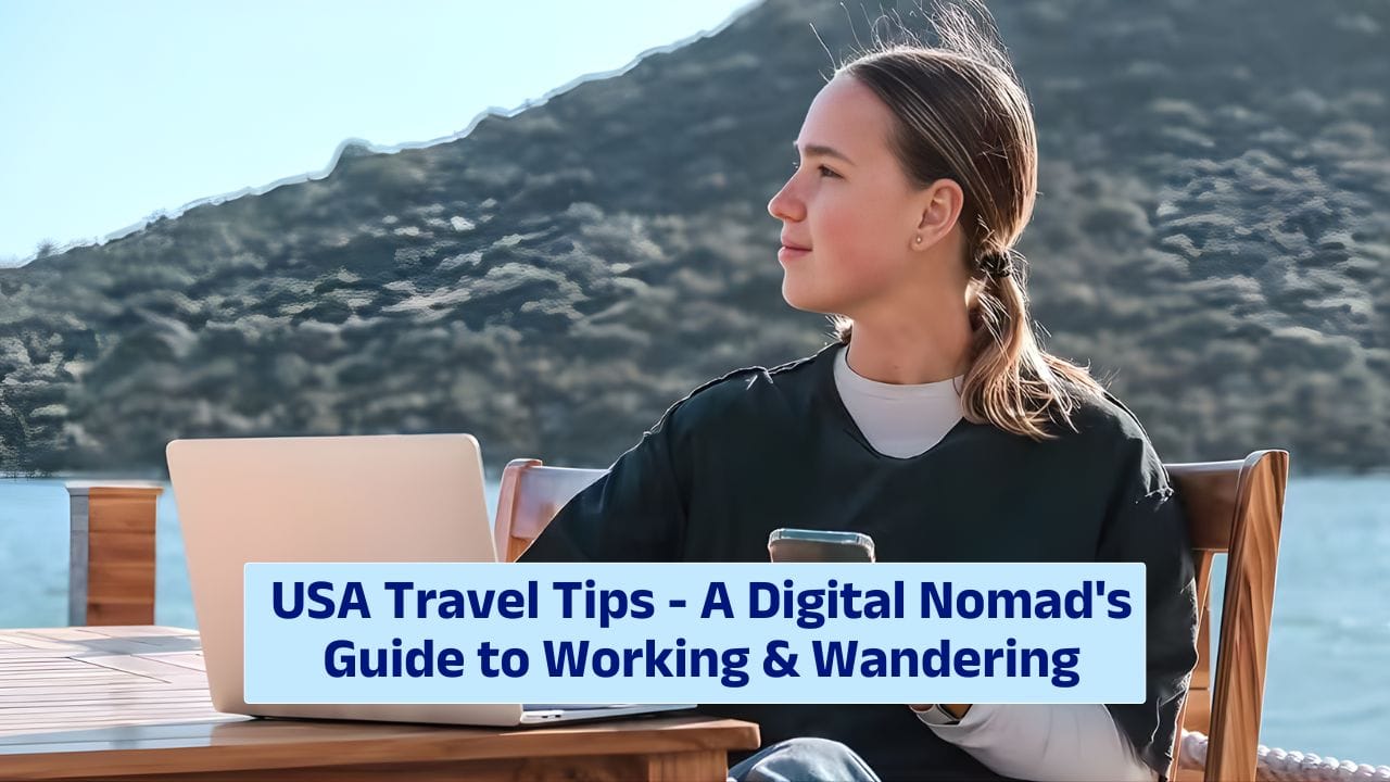USA Travel Tips – A Digital Nomad’s Guide to Working & Wandering