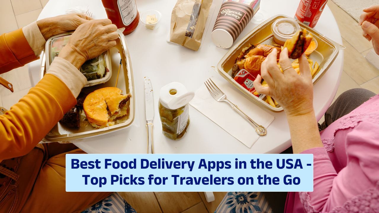 Best Food Delivery Apps in the USA – Top Picks for Travelers on the Go
