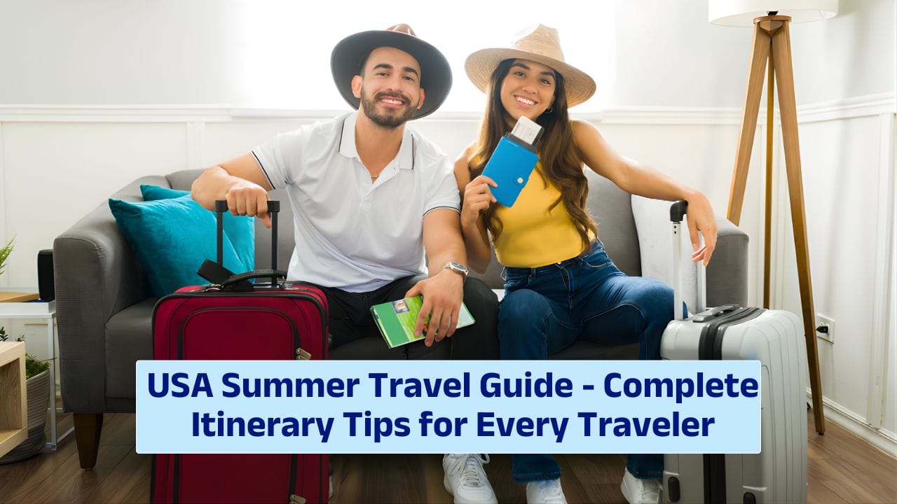 USA Summer Travel Guide – Complete Itinerary Tips for Every Traveler