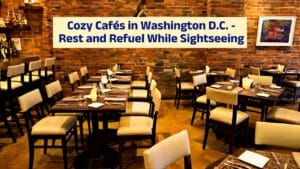Cozy Cafés in Washington D.C. – Rest and Refuel While Sightseeing