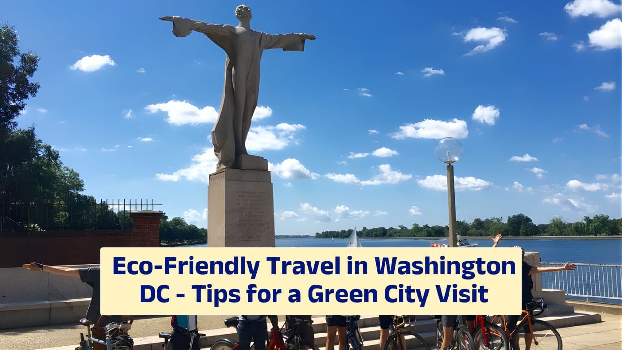 Eco-Friendly Travel in Washington DC – Tips for a Green City Visit