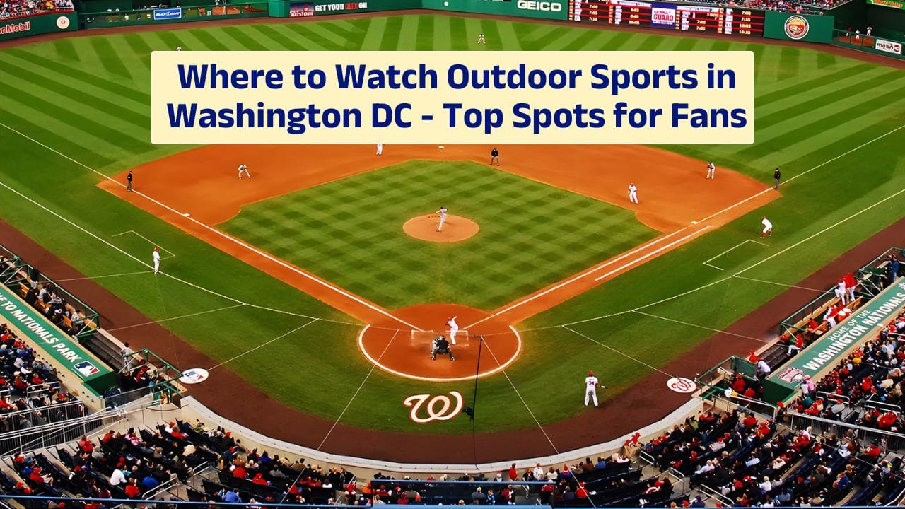 Where to Watch Outdoor Sports in Washington DC – Top Spots for Fans